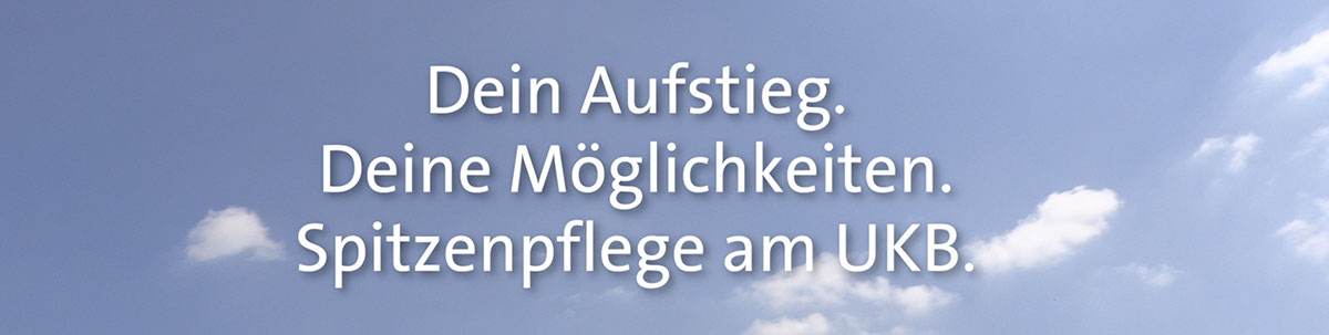 Dein Aufstieg. Deine Möglichkeiten. Pflege-Jobs am UKB